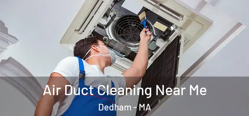  Air Duct Cleaning Near Me Dedham - MA