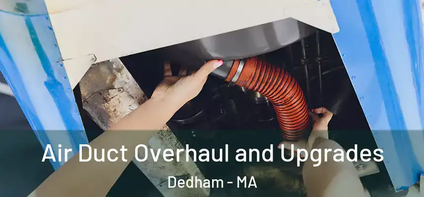  Air Duct Overhaul and Upgrades Dedham - MA