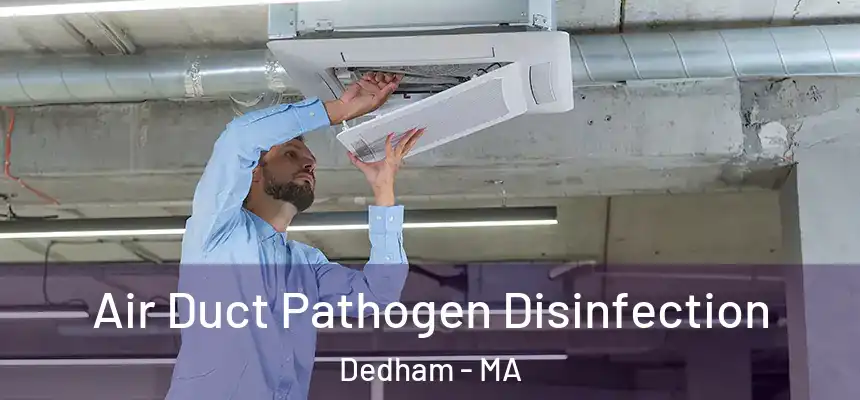  Air Duct Pathogen Disinfection Dedham - MA