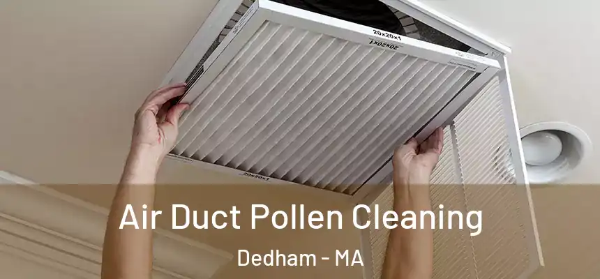 Air Duct Pollen Cleaning Dedham - MA