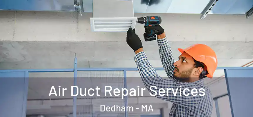 Air Duct Repair Services Dedham - MA