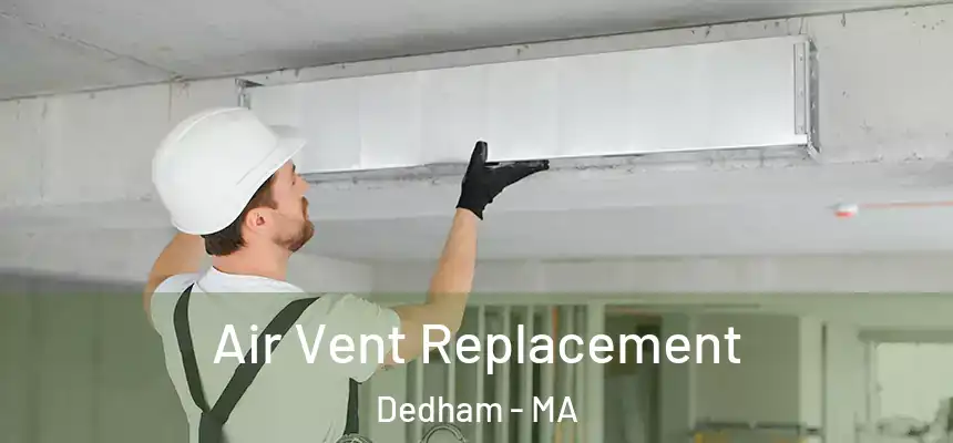 Air Vent Replacement Dedham - MA
