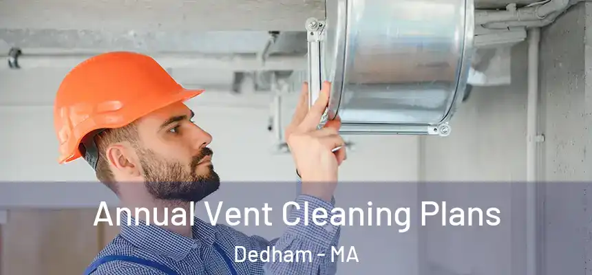  Annual Vent Cleaning Plans Dedham - MA