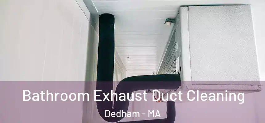  Bathroom Exhaust Duct Cleaning Dedham - MA