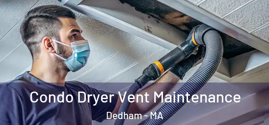  Condo Dryer Vent Maintenance Dedham - MA