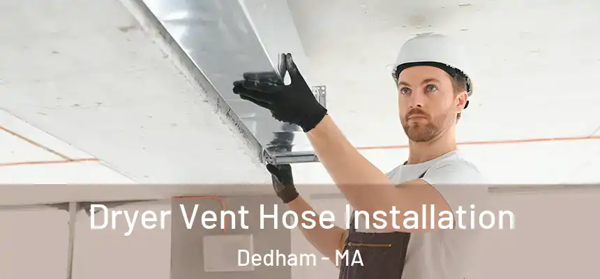 Dryer Vent Hose Installation Dedham - MA