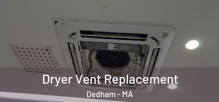 Dryer Vent Replacement Dedham - MA