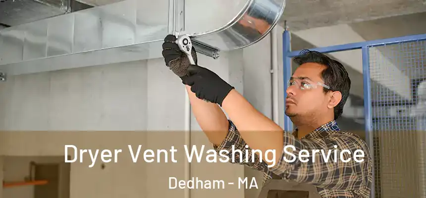  Dryer Vent Washing Service Dedham - MA