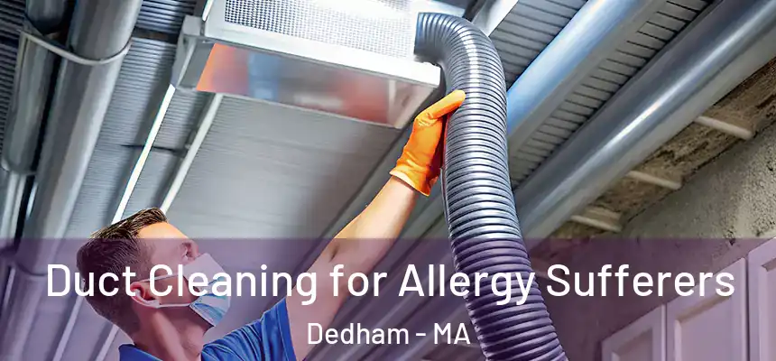  Duct Cleaning for Allergy Sufferers Dedham - MA