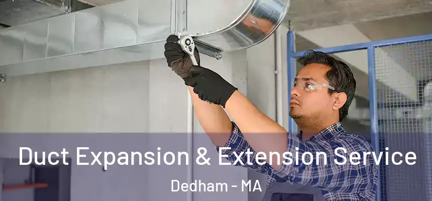  Duct Expansion & Extension Service Dedham - MA