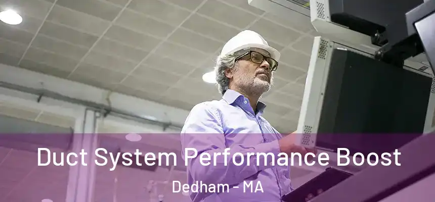 Duct System Performance Boost Dedham - MA