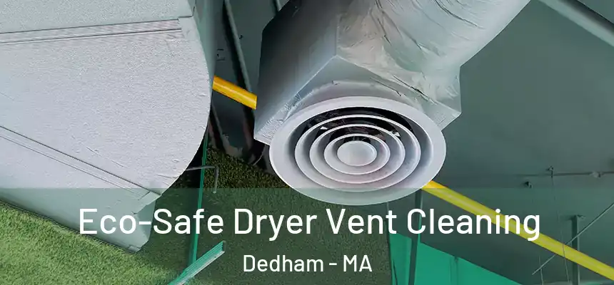 Eco-Safe Dryer Vent Cleaning Dedham - MA