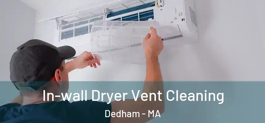 In-wall Dryer Vent Cleaning Dedham - MA
