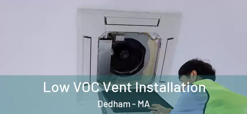  Low VOC Vent Installation Dedham - MA