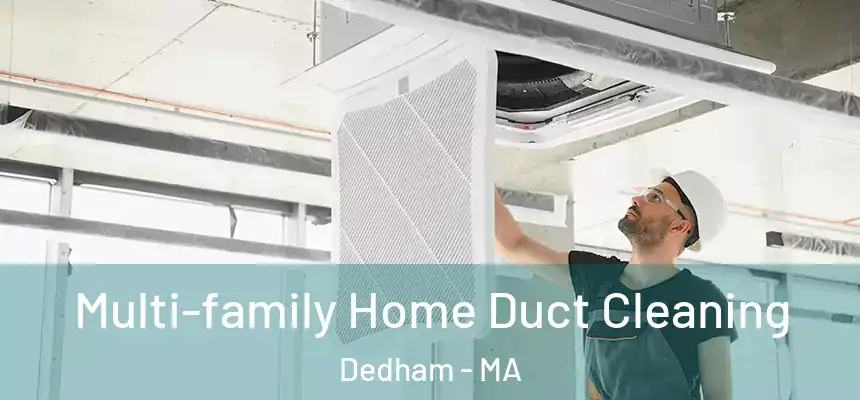  Multi-family Home Duct Cleaning Dedham - MA