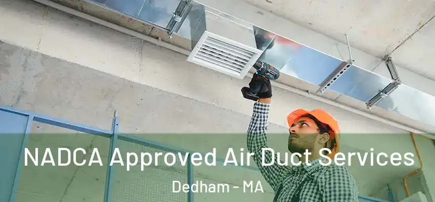  NADCA Approved Air Duct Services Dedham - MA