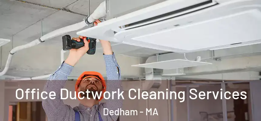  Office Ductwork Cleaning Services Dedham - MA