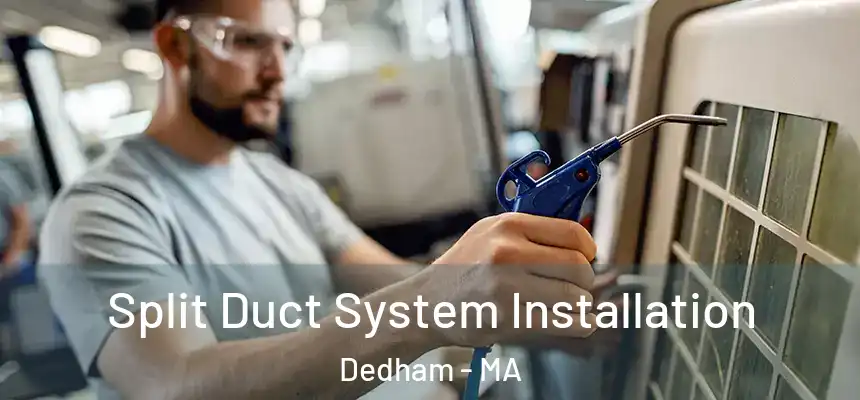  Split Duct System Installation Dedham - MA