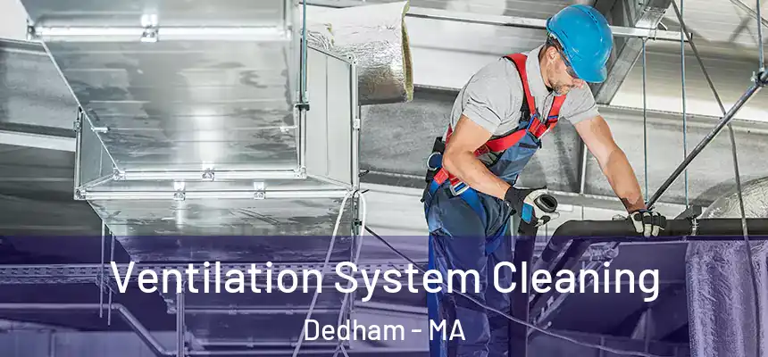 Ventilation System Cleaning Dedham - MA